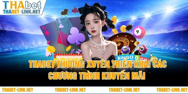 Thabet thường xuyên triển khai các chương trình khuyến mãi